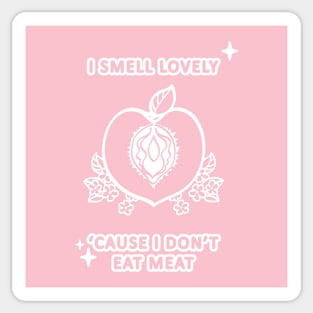 I smell lovely 'cause I don't eat meat Sticker